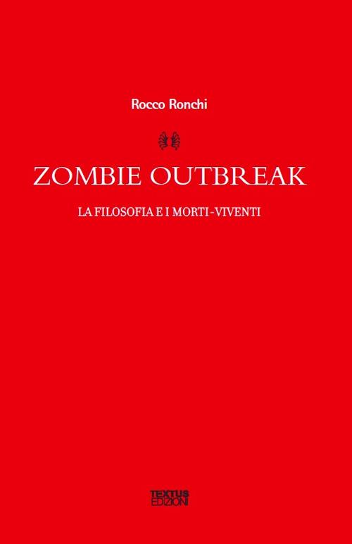 Zombie outbreak. La filosofia e i morti viventi - Rocco Ronchi - copertina