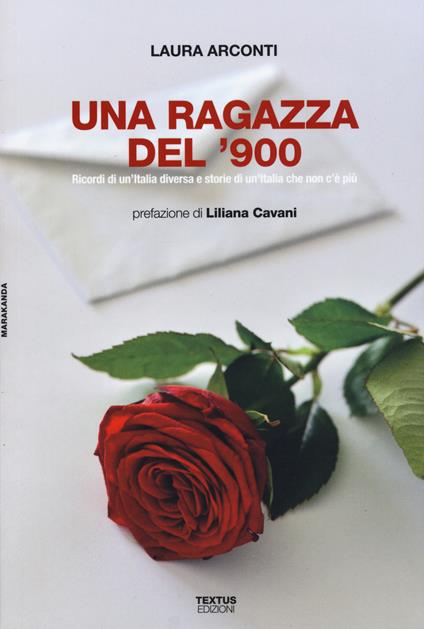 Una ragazza del '900. Ricordi di un'Italia diversa e storie di un'Italia che non c'è più - Laura Arconti - copertina