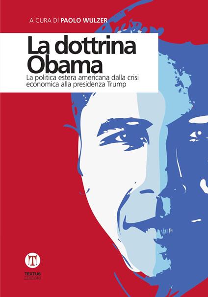 La dottrina Obama. La politica estera americana dalla crisi economica alla presidenza Trump - copertina