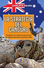 La strategia del canguro. L'Australia e le relazioni internazionali tra l'alleato americano ed il partner cinese