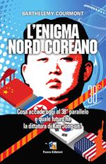 L'enigma nord-coreano. Cosa accade oggi al 38° parallelo e quale futuro ha la dittatura di Kim Jong-un