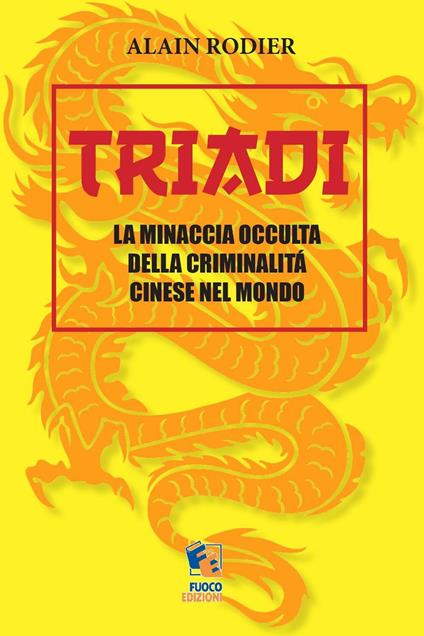 Triadi. La minaccia occulta della criminalità cinese nel mondo - Alain Rodier - copertina