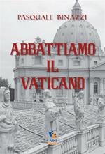 Abbattiamo il Vaticano