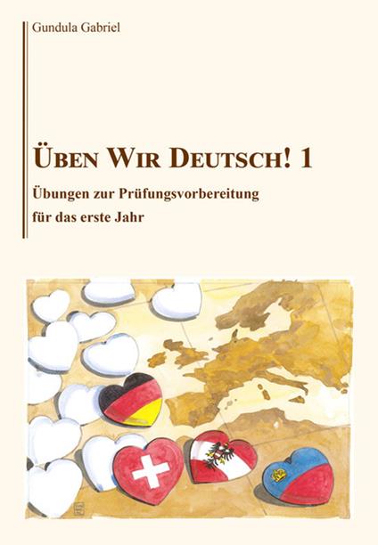 Üben wir Deutsch!. Vol. 1: Übungen zur prüfungsvorbereitung für das erste jahr. - Gabriel Gundula - copertina