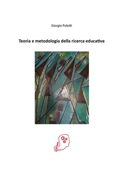 Teoria e metodologia della ricerca educativa - Giorgio Poletti - copertina