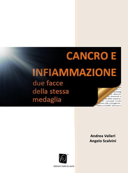 Cancro e infiammazione. Due facce della stessa medaglia - Andrea Valieri,Angelo Scalvini - copertina