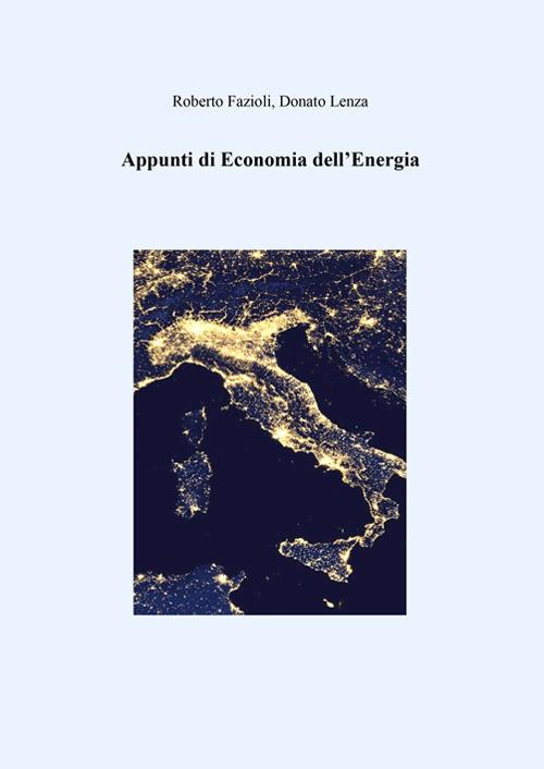 Appunti di economia dell'energia - Roberto Fazioli,donato lenza - copertina