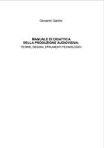 Manuale di didattica della produzione audiovisiva: teorie, design, strumenti tecnologici