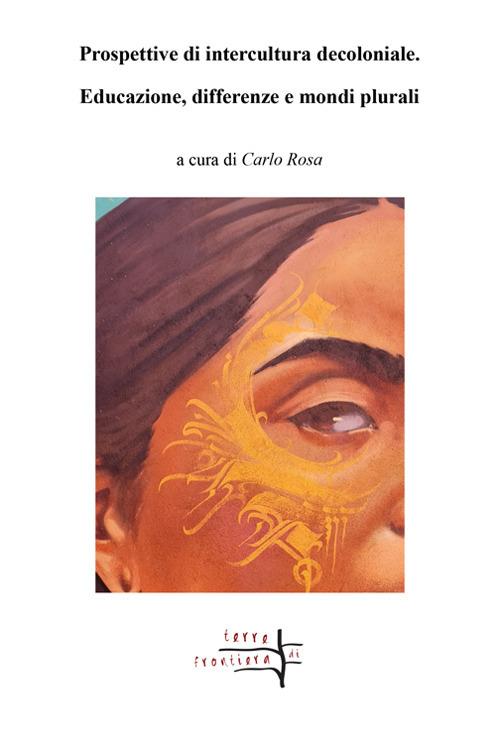 Prospettive di intercultura decoloniale. Educazione, differenze e mondi plurali - copertina