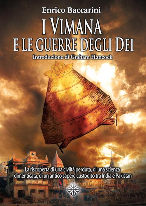 I Vimana e le guerre degli dei. La riscoperta di una civiltà perduta, di una scienza dimenticata, di un antico sapere custodito tra India e Pakistan - Enrico Baccarini - copertina