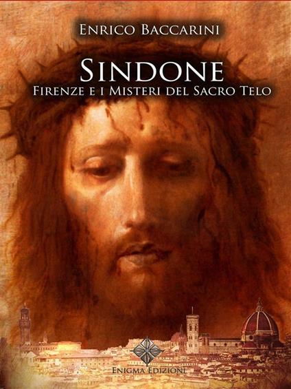 Sindone, Firenze e i misteri del sacro telo - Enrico Baccarini - ebook