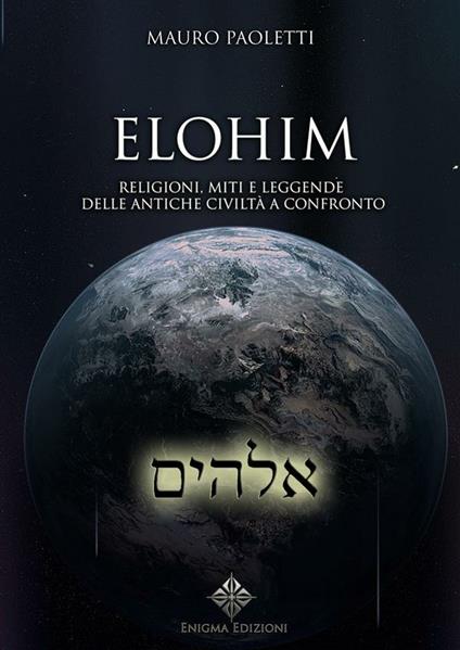 Elohim. Religioni, miti e leggende delle antiche civiltà a confronto - Mauro Paoletti - ebook