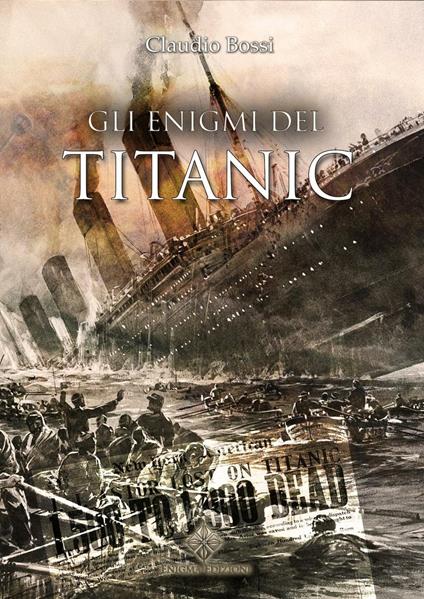 Gli enigmi del Titanic - Claudio Bossi - copertina