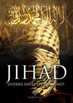 Jihad. Guerra santa o fanatismo?