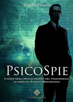 Psicospie. Viaggio negli archivi segreti del paranormale in America, Russia e Medioriente