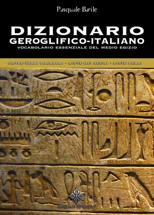 Dizionario geroglifico-italiano. Vocabolario essenziale del medio egizio - Pasquale Barile - copertina