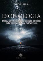 Esobiologia. Storia, aspetti scientifici, teologici e politici nella ricerca della vita nell’universo
