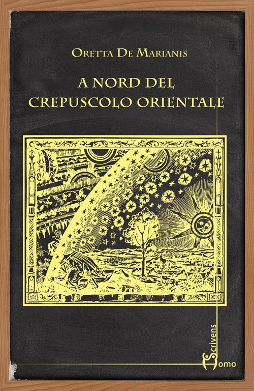 A nord del crepuscolo orientale - Oretta De Marianis - copertina