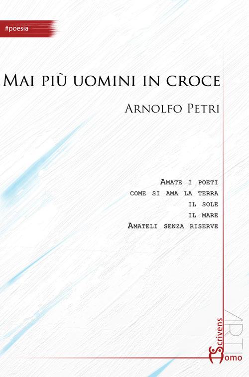 Mai più uomini in croce - Arnolfo Petri - copertina