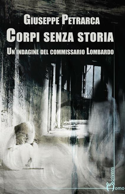 Corpi senza storia. Un'indagine del commissario Lombardo - Giuseppe Petrarca - copertina
