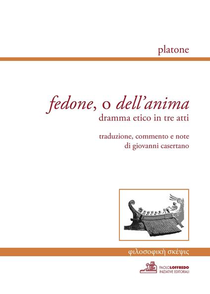 Fedone, o dell'anima. Dramma etico in tre atti - Platone - copertina