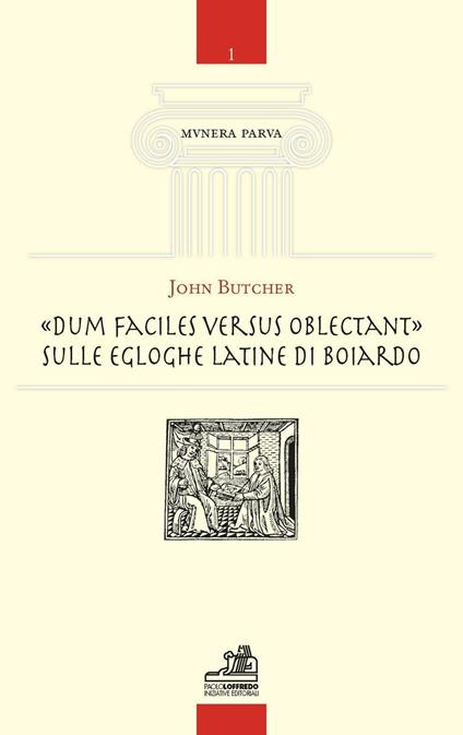 «Dum facilies versus oblectant». Sulle egloghe latine di Boiardo - John Butcher - copertina