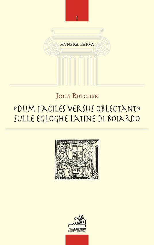 «Dum facilies versus oblectant». Sulle egloghe latine di Boiardo - John Butcher - copertina