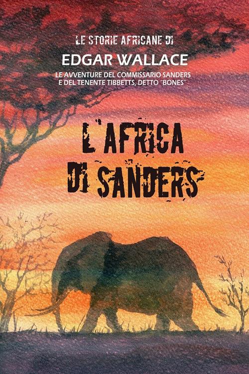 L'Africa di Sanders. Le storie africane. Vol. 10 - Edgar Wallace - copertina