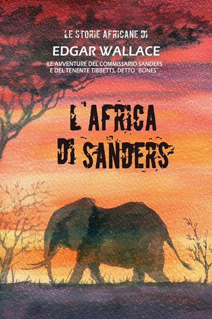 L' Africa di Sanders. Le storie africane. Vol. 10 - Edgar Wallace - copertina