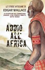 Addio all'Africa. Le storie africane. Vol. 11