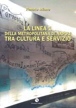 La Linea 1 della metropolitana di Napoli tra cultura e servizio. Ediz. illustrata