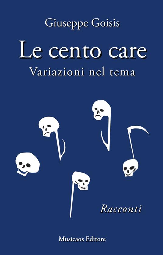 Le cento care. Variazioni nel tema - Giuseppe Goisis - copertina