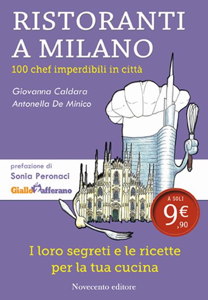 Ristoranti a Milano. 100 chef imperdibili in città - Giovanna Caldara,Antonella De Minico - copertina