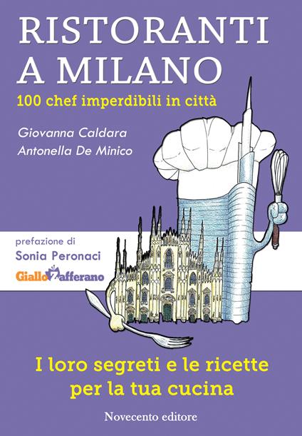 Ristoranti a Milano. 100 chef imperdibili in città - Giovanna Caldara,Antonella De Minico - ebook