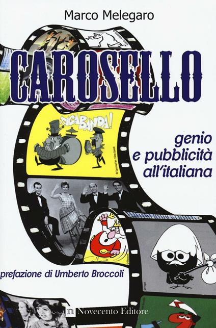 Carosello. Genio e pubblicità all'italiana - Marco Melegaro - copertina