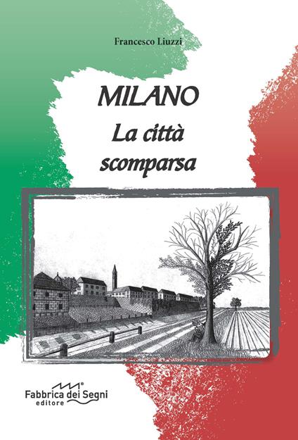 Milano. La città scomparsa - Francesco Liuzzi - copertina