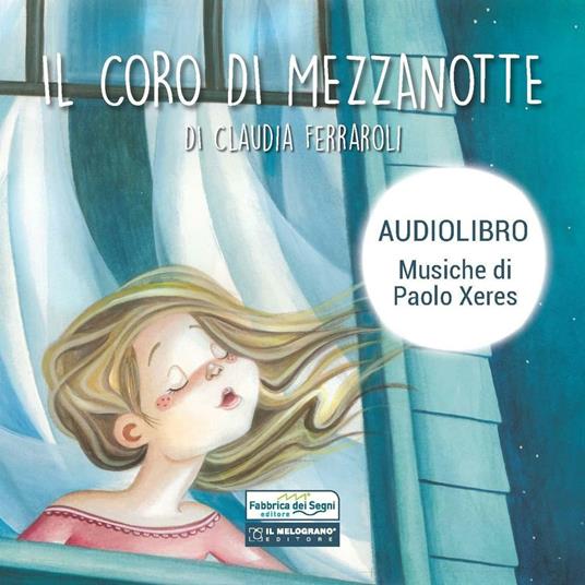 Il coro di mezzanotte. Audiolibro. CD Audio - Claudia Ferraroli - copertina