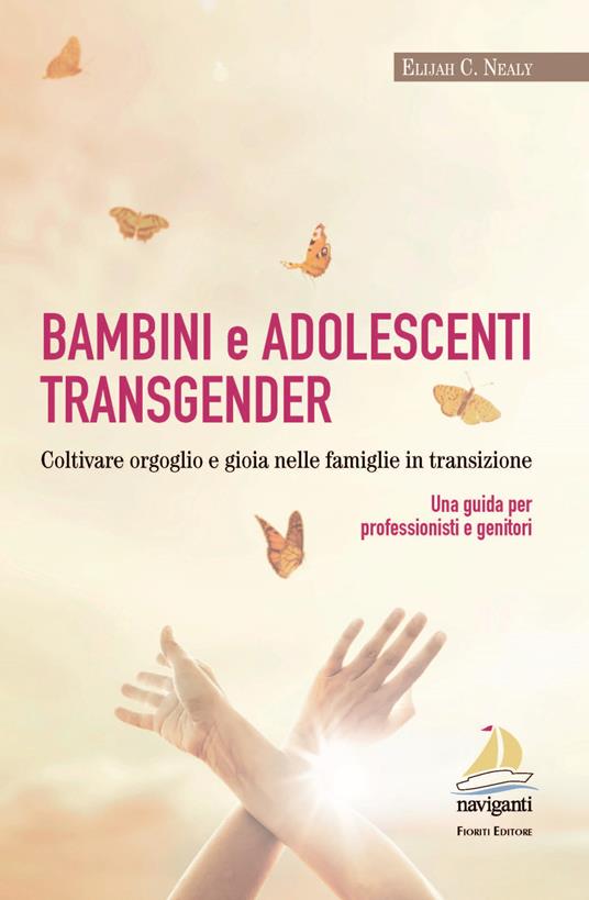Bambini e adolescenti transgender. Coltivare orgoglio e gioia nelle famiglie in transizione. Una guida per professionisti e genitori - Elijah C. Nealy - copertina