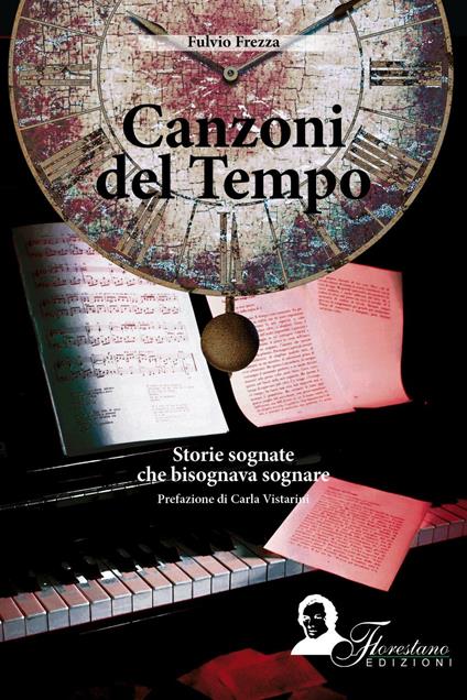 Canzoni del tempo. Storie sognate che bisognava sognare - Fulvio Frezza - copertina