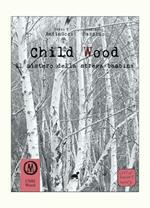 Child wood. Il mistero della strega bambina