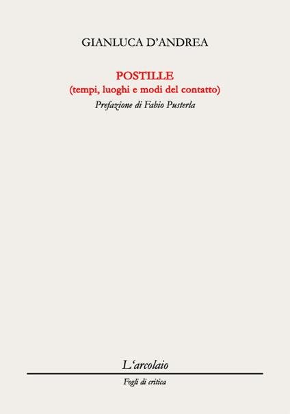 Postille (tempi, luoghi e modi del contatto) - Gianluca D'Andrea - copertina