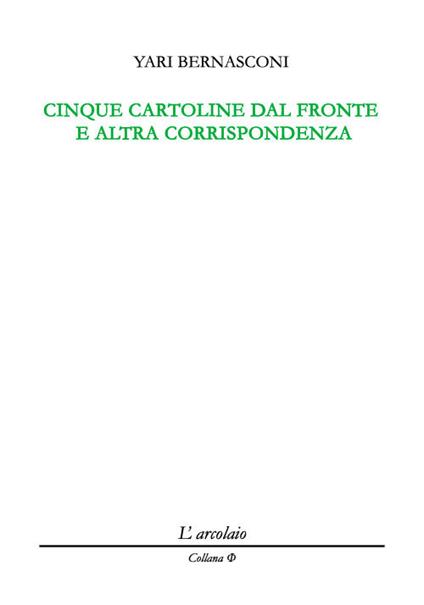 Cinque cartoline dal fronte e altra corrispondenza - Yari Bernasconi - copertina