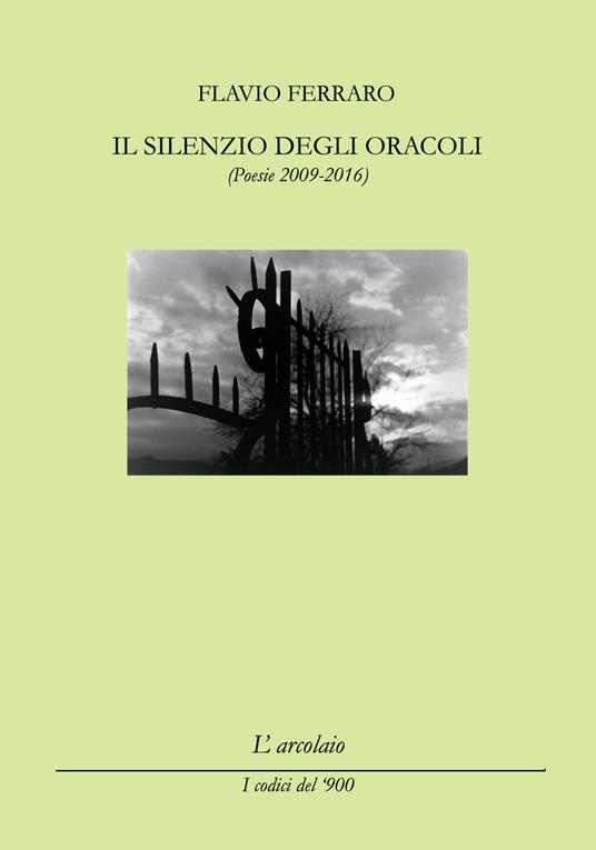 Il silenzio degli oracoli. (Poesie 2009-2016) - Flavio Ferraro - copertina