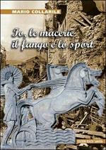Io, le macerie, il fango e lo sport