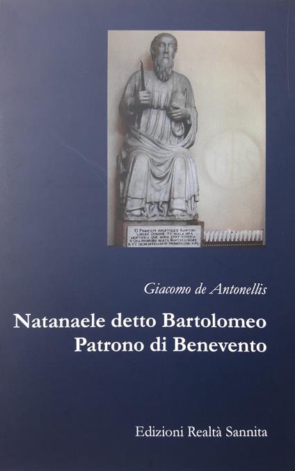 Natanaele detto Bartolomeo. Patrono di Benevento - Giacomo De Antonellis - copertina