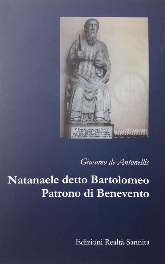 Natanaele detto Bartolomeo. Patrono di Benevento - Giacomo De Antonellis - copertina