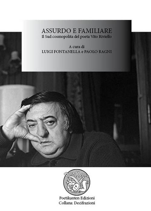 Assurdo e familiare. Il sud cosmopolita del poeta Vito Riviello. Atti del Convegno (16 settembre 2013) - copertina