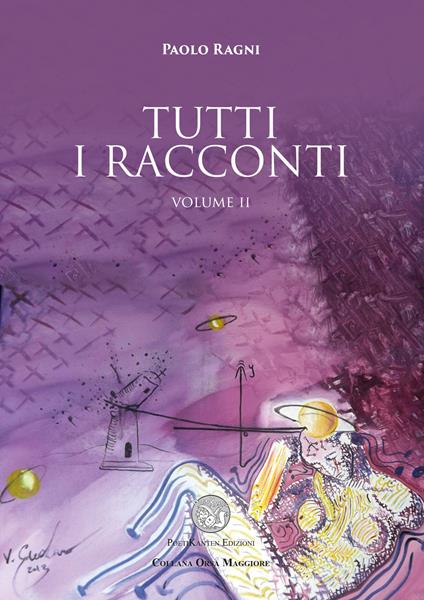 Tutti i racconti. Vol. 2 - Paolo Ragni - copertina