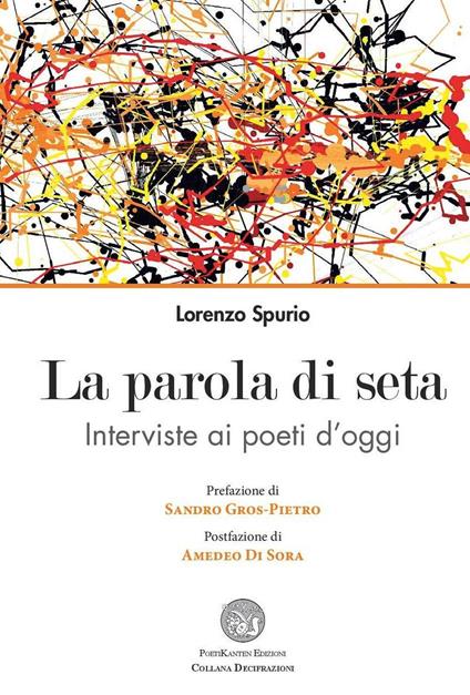 La parola di seta. Interviste ai poeti d'oggi - Lorenzo Spurio - copertina