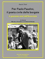 Pier Paolo Pasolini, il poeta civile delle borgate. A quaranta anni dalla sua morte